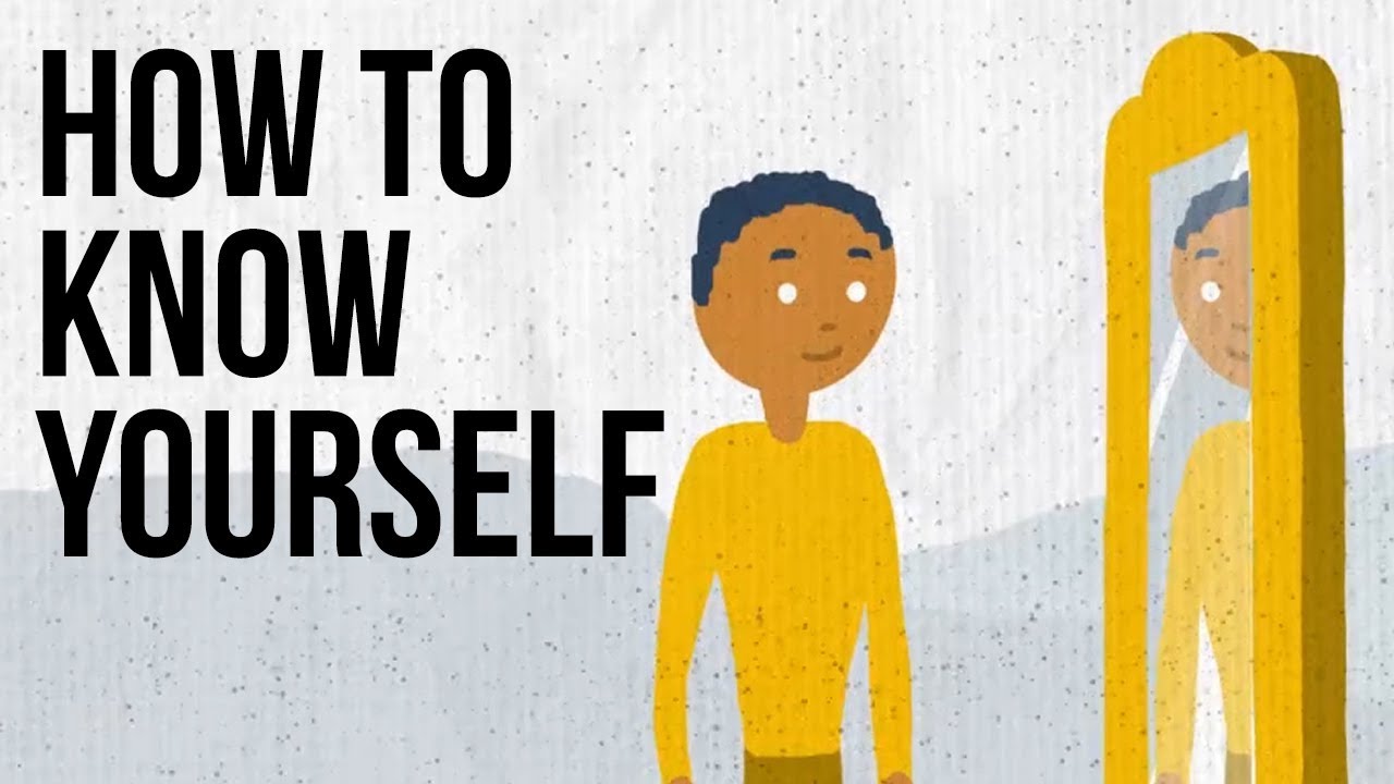 How To Know Yourself - YouTube