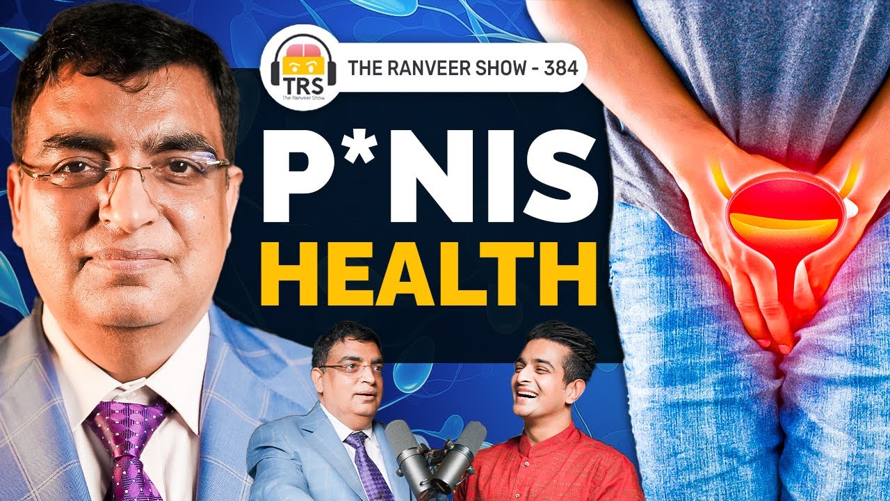 Men&#39;s S*x Secrets - Shameless Conversation With Urologist Dr. Rajesh Taneja | The Ranveer Show 384 - YouTube