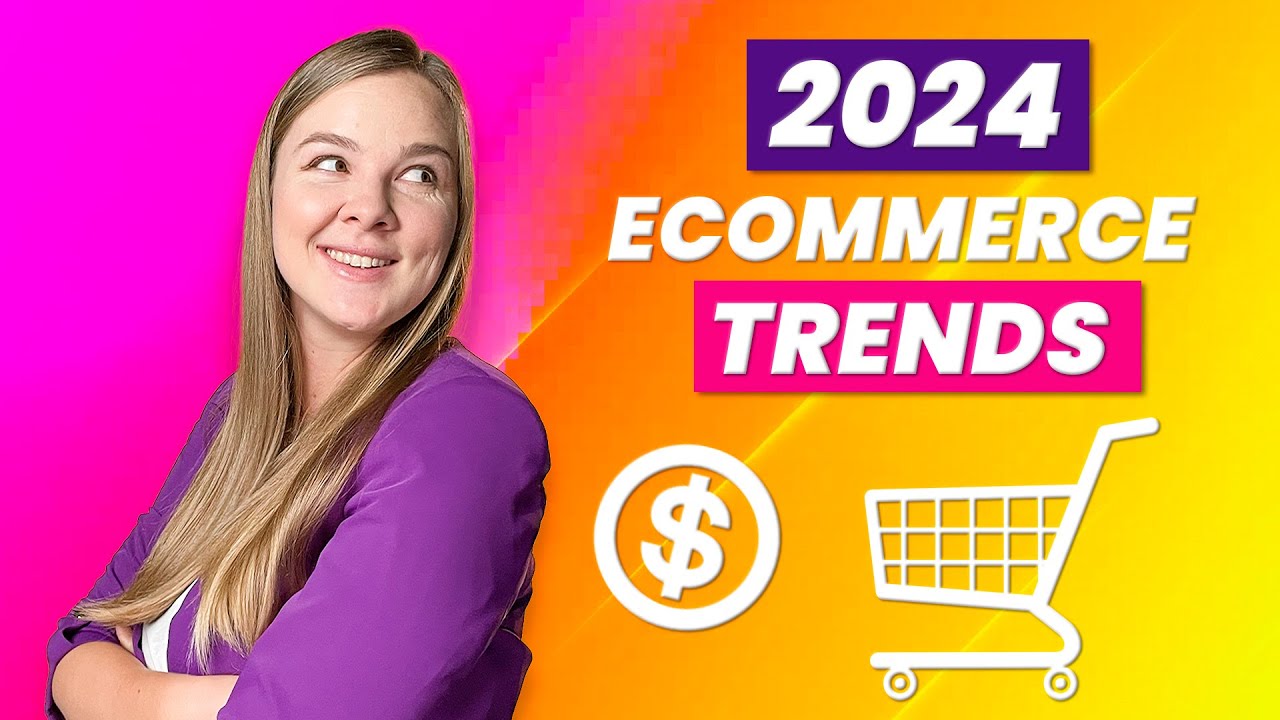 Ecommerce trends 2024 - what&#39;s working now - YouTube