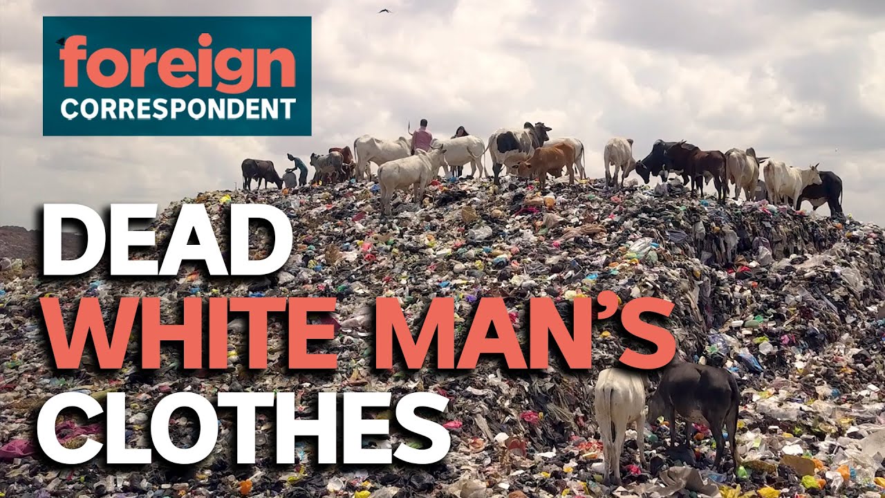 The environmental disaster fuelled by used clothes and fast fashion | Foreign Correspondent - YouTube