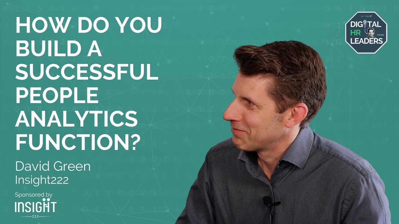 HOW DO YOU BUILD A SUCCESSFUL PEOPLE ANALYTICS FUNCTION? Interview with David Green - YouTube