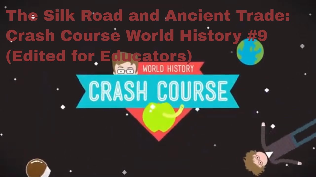 The Silk Road and Ancient Trade: Crash Course World History #9 (Edited for Educators) - YouTube