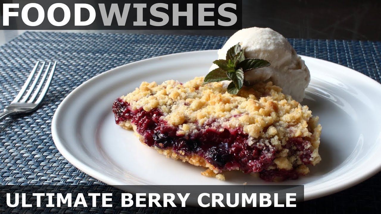 The Ultimate Berry Crumble - Food Wishes - YouTube