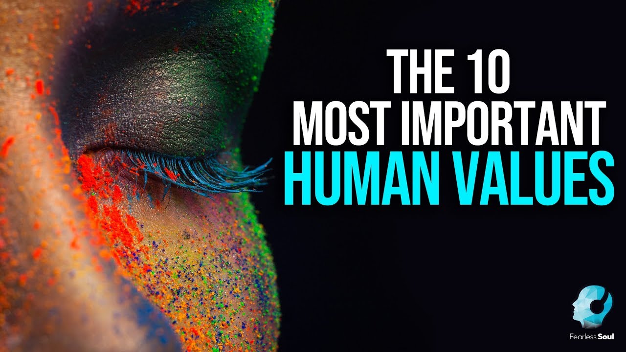 The 10 Most Important Human Values - Fearless Soul - YouTube