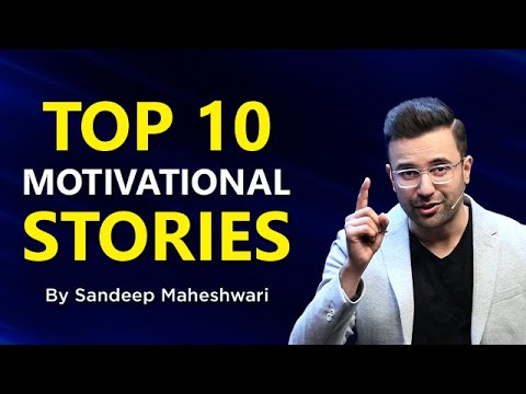 TOP 10 MOTIVATIONAL STORIES - By Sandeep Maheshwari | Compilation of Best Stories in Hindi - YouTube