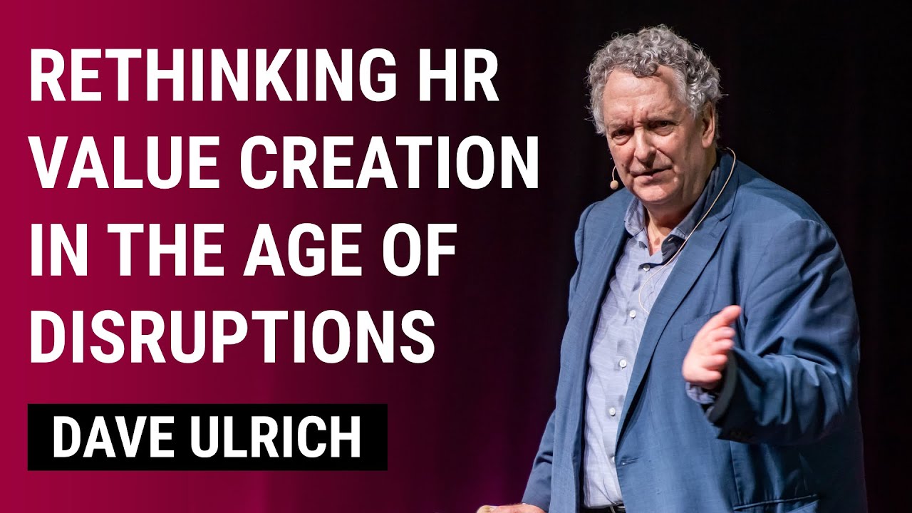 Rethinking HR Value Creation in the Age of Disruptions | Dave Ulrich - YouTube
