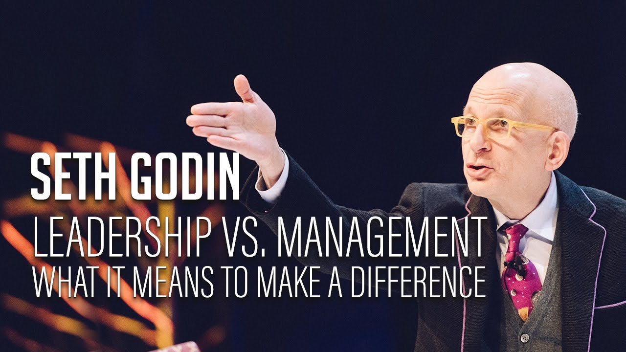 Seth Godin – Leadership vs. Management - What it means to make a difference - YouTube