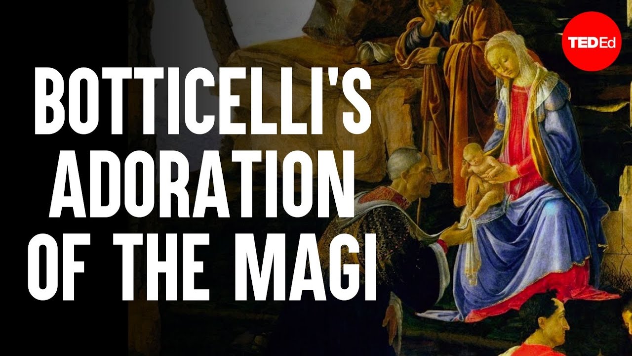 Dissecting Botticelli&#39;s Adoration of the Magi - James Earle - YouTube
