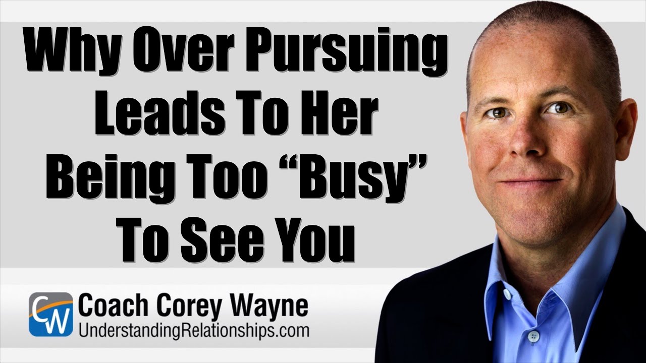 Why Over Pursuing Leads To Her Being Too “Busy” To See You - YouTube