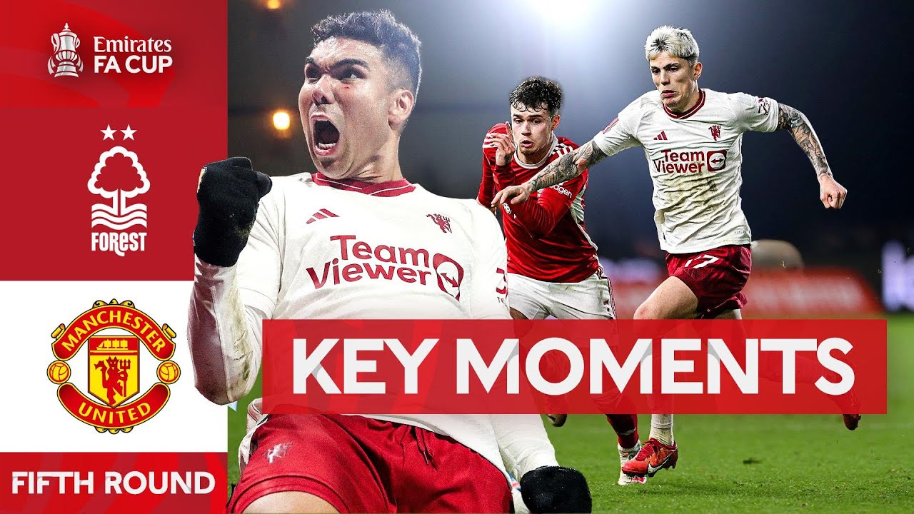 Nottingham Forest v Manchester United | Key Moments | Fifth Round | Emirates FA Cup 2023-24 - YouTube