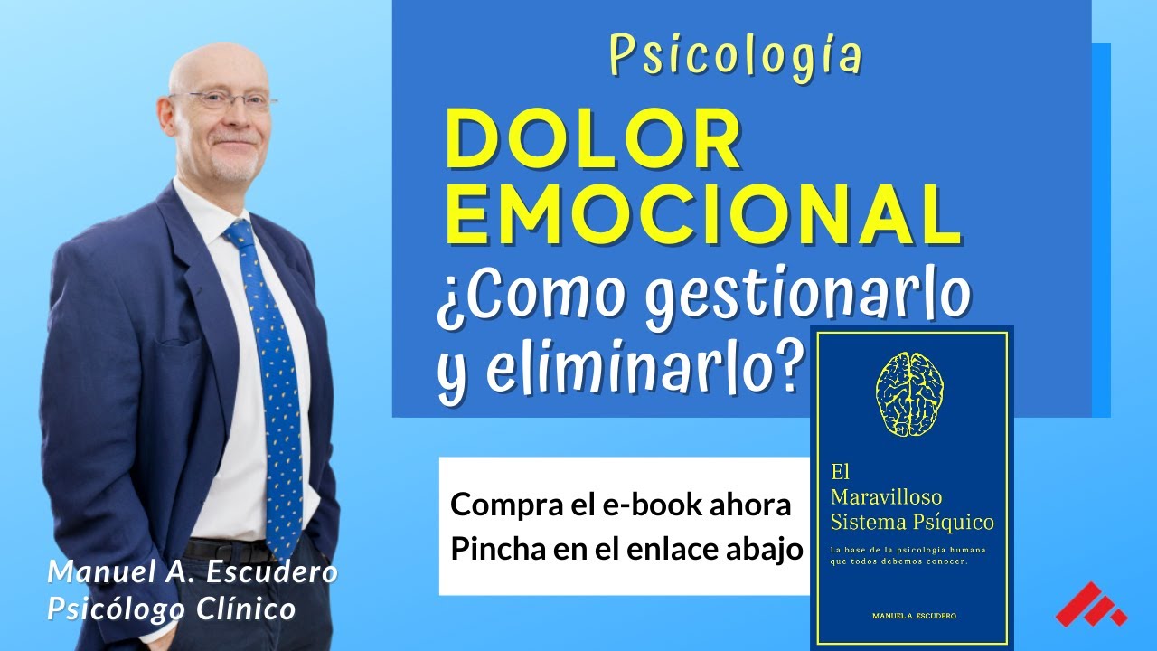 👉 DOLOR EMOCIONAL (psicologia) ¿Como gestionarlo y eliminarlo? - 3/3 | Manuel A. Escudero - YouTube